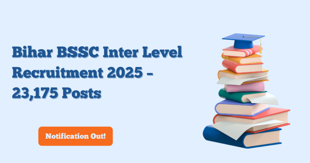 Bihar BSSC Inter Level Recruitment 2025 – 23,175 Posts