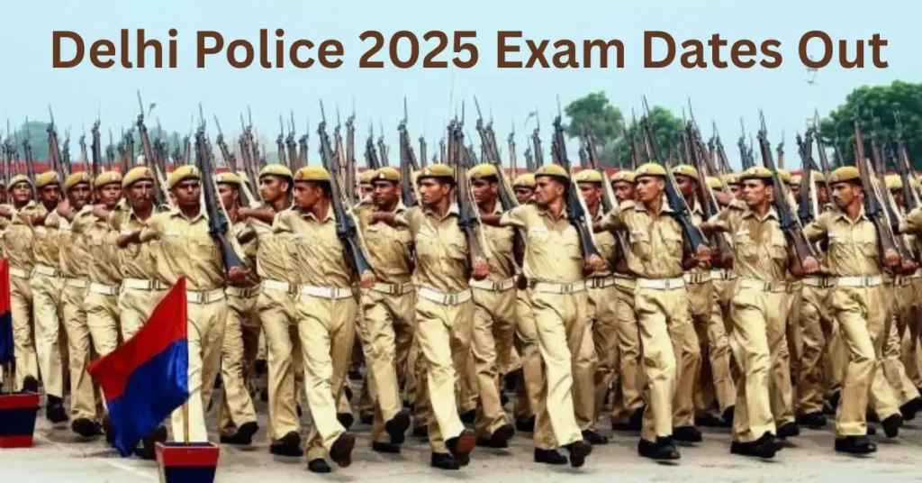 Delhi Police 2025 Exam Dates